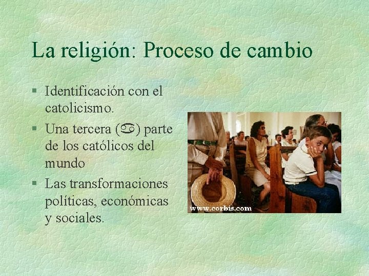 La religión: Proceso de cambio § Identificación con el catolicismo. § Una tercera (a) La religión: Proceso de cambio § Identificación con el catolicismo. § Una tercera (a)