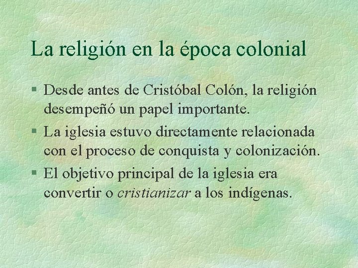 La religión en la época colonial § Desde antes de Cristóbal Colón, la religión La religión en la época colonial § Desde antes de Cristóbal Colón, la religión