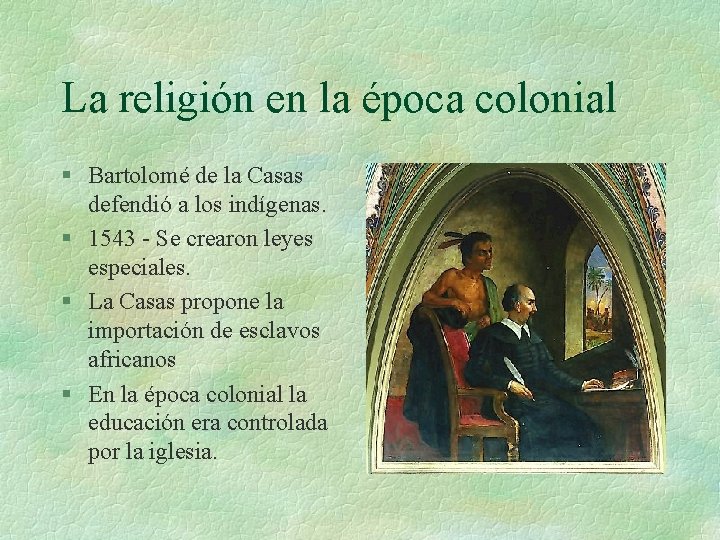 La religión en la época colonial § Bartolomé de la Casas defendió a los La religión en la época colonial § Bartolomé de la Casas defendió a los