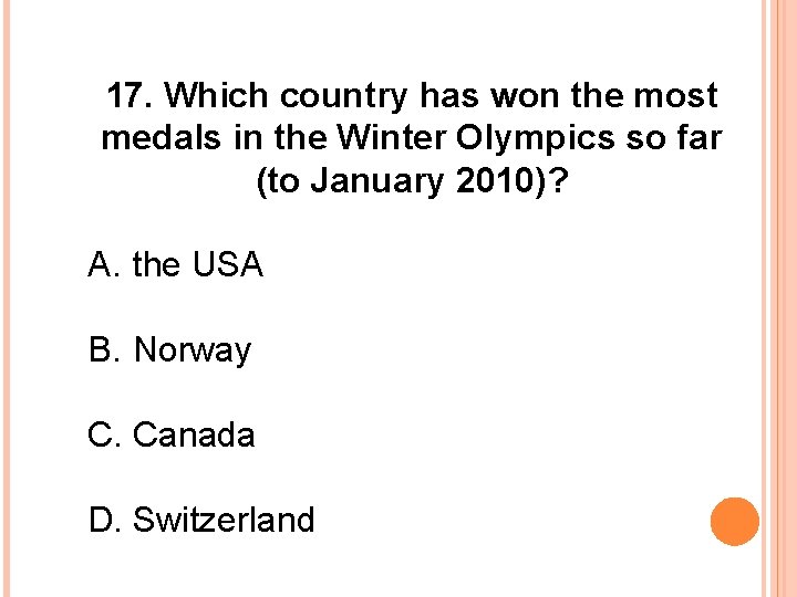 17. Which country has won the most medals in the Winter Olympics so far