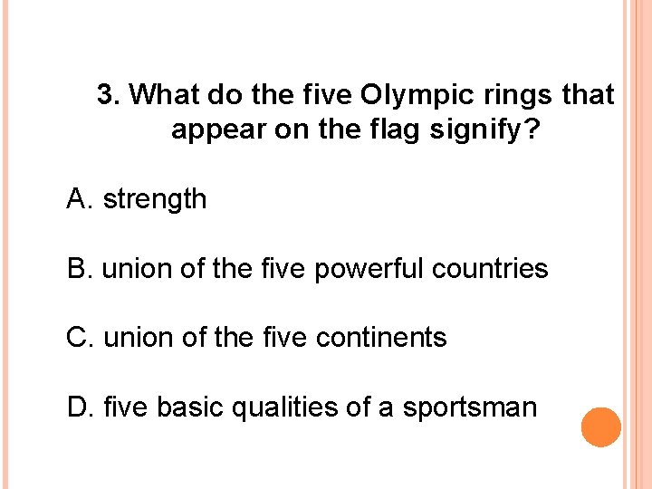 3. What do the five Olympic rings that appear on the flag signify? A.