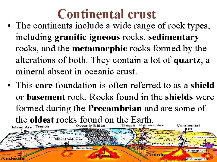 Continental crust • The continents include a wide range of rock types, including granitic