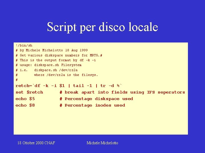 Script per disco locale !/bin/sh # by Michele Michelotto 18 Aug 1999 # Get