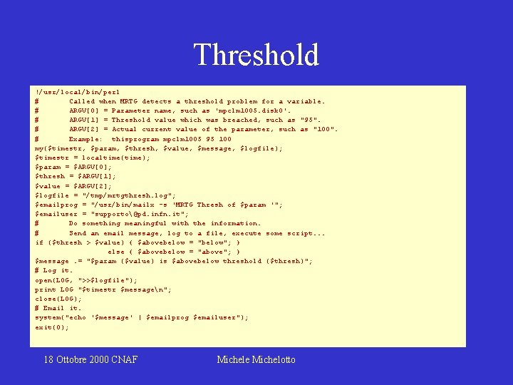 Threshold !/usr/local/bin/perl # Called when MRTG detects a threshold problem for a variable. #