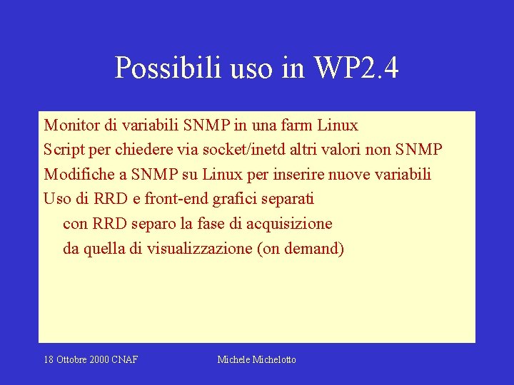 Possibili uso in WP 2. 4 Monitor di variabili SNMP in una farm Linux