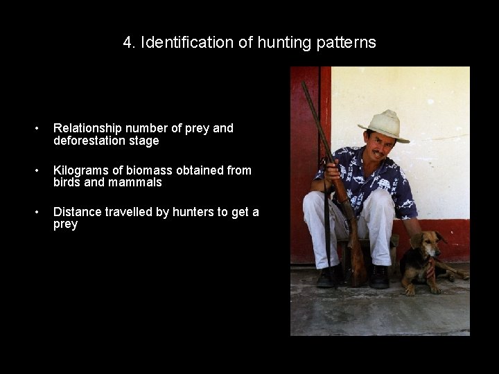 4. Identification of hunting patterns • Relationship number of prey and deforestation stage •