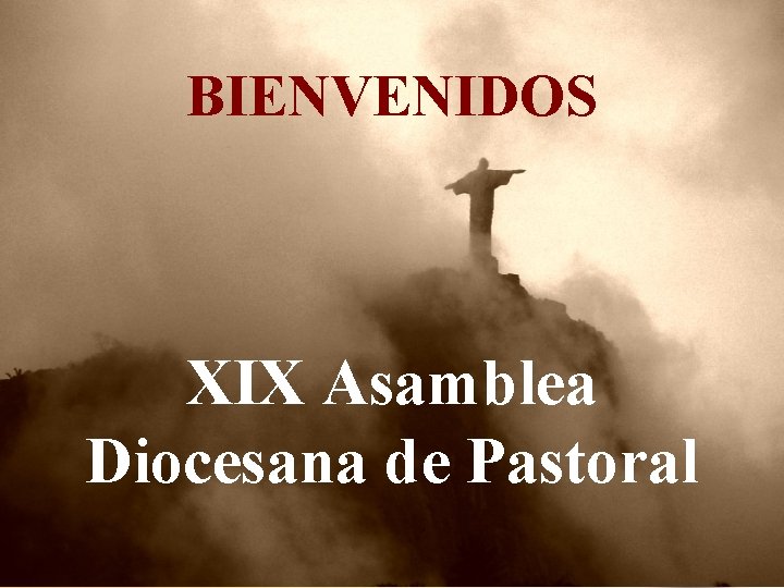 BIENVENIDOS XIX Asamblea Diocesana de Pastoral 