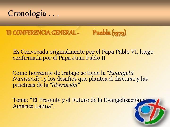 Cronología. . . III CONFERENCIA GENERAL - Puebla (1979) Es Convocada originalmente por el