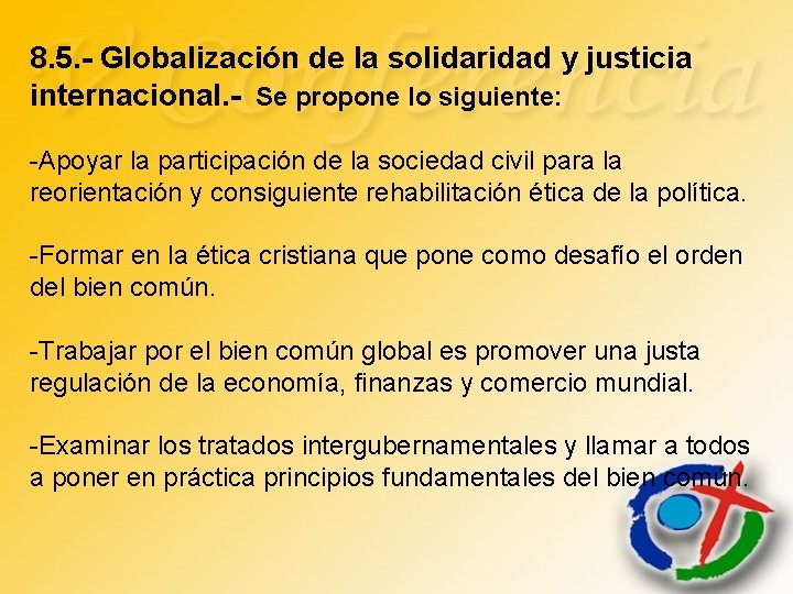 8. 5. - Globalización de la solidaridad y justicia internacional. - Se propone lo