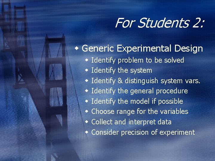 For Students 2: w Generic Experimental Design w w w w Identify problem to