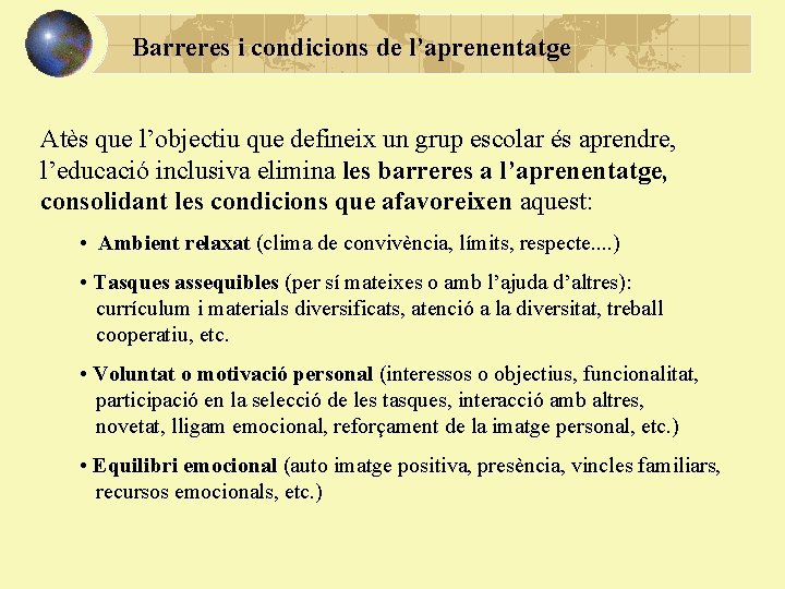 Barreres i condicions de l’aprenentatge Atès que l’objectiu que defineix un grup escolar és