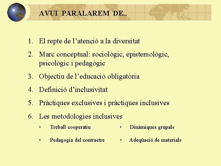 AVUI PARALAREM DE. . 1. El repte de l’atenció a la diversitat 2. Marc