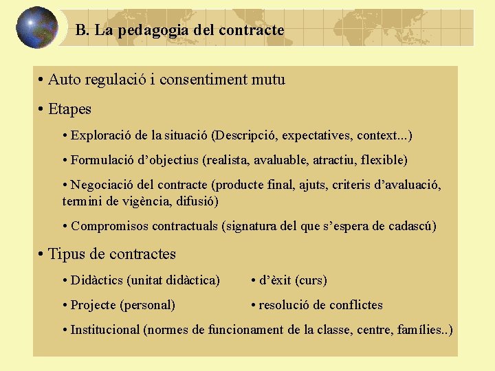 B. La pedagogia del contracte • Auto regulació i consentiment mutu • Etapes •