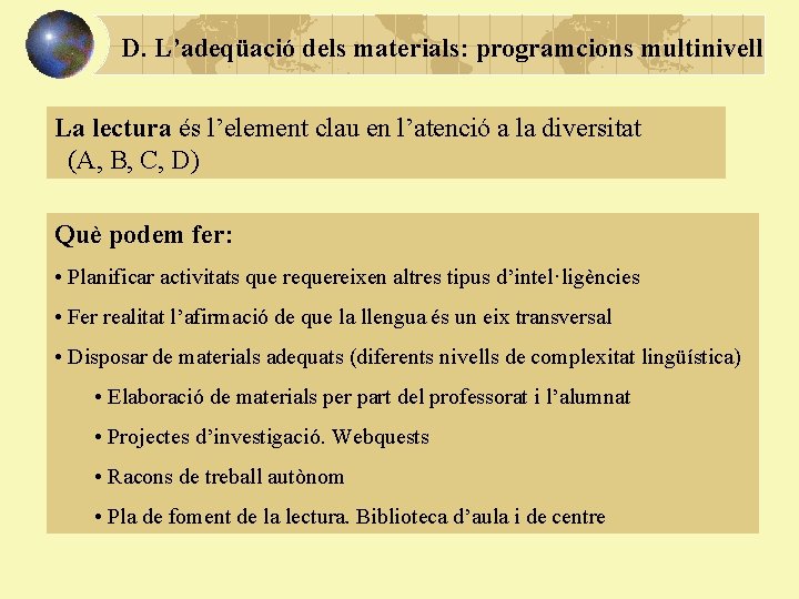 D. L’adeqüació dels materials: programcions multinivell La lectura és l’element clau en l’atenció a