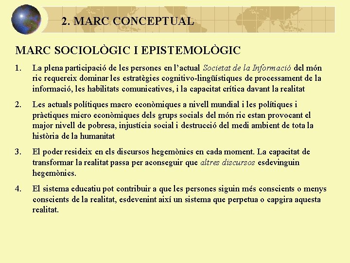 2. MARC CONCEPTUAL MARC SOCIOLÒGIC I EPISTEMOLÒGIC 1. La plena participació de les persones