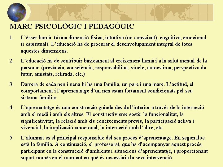 MARC PSICOLÒGIC I PEDAGÒGIC 1. L’ésser humà té una dimensió física, intuïtiva (no conscient),