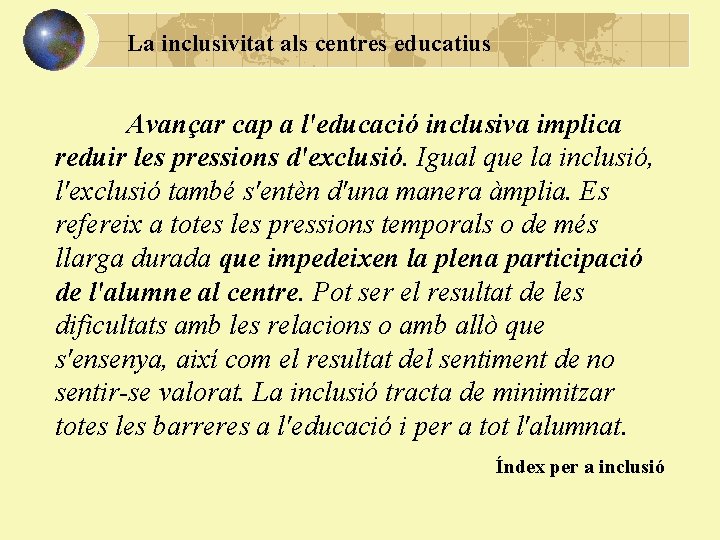 La inclusivitat als centres educatius Avançar cap a l'educació inclusiva implica reduir les pressions