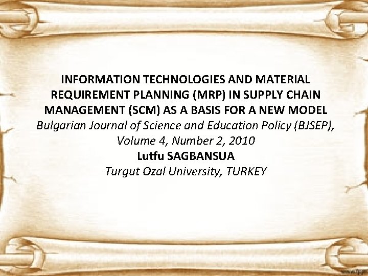 INFORMATION TECHNOLOGIES AND MATERIAL REQUIREMENT PLANNING (MRP) IN SUPPLY CHAIN MANAGEMENT (SCM) AS A