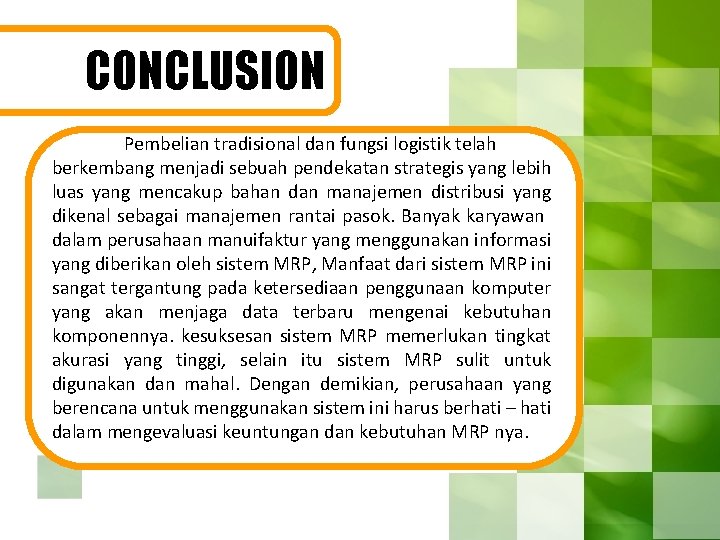 CONCLUSION Pembelian tradisional dan fungsi logistik telah berkembang menjadi sebuah pendekatan strategis yang lebih