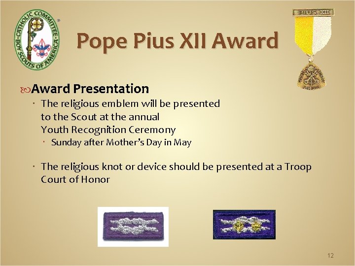 Pope Pius XII Award Presentation The religious emblem will be presented to the Scout