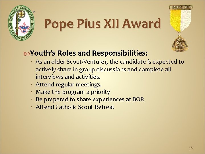 Pope Pius XII Award Youth’s Roles and Responsibilities: As an older Scout/Venturer, the candidate