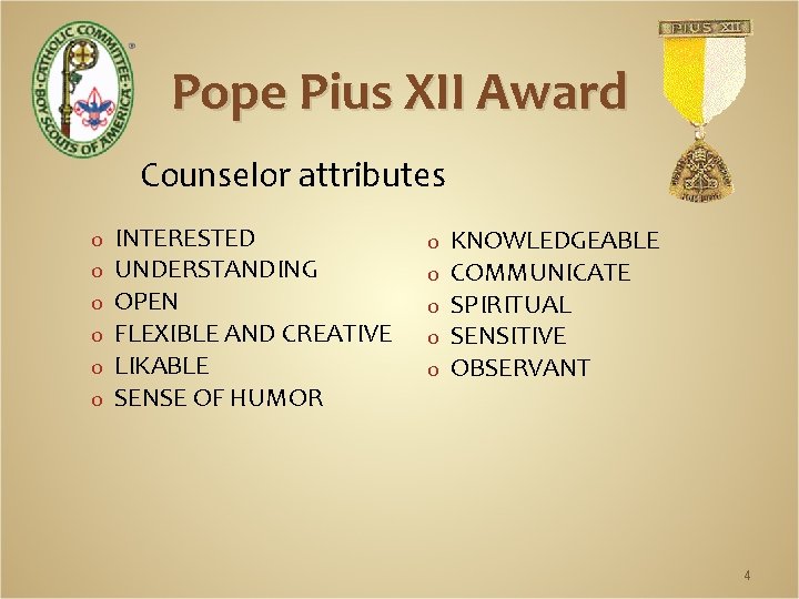 Pope Pius XII Award Counselor attributes o o o INTERESTED UNDERSTANDING OPEN FLEXIBLE AND