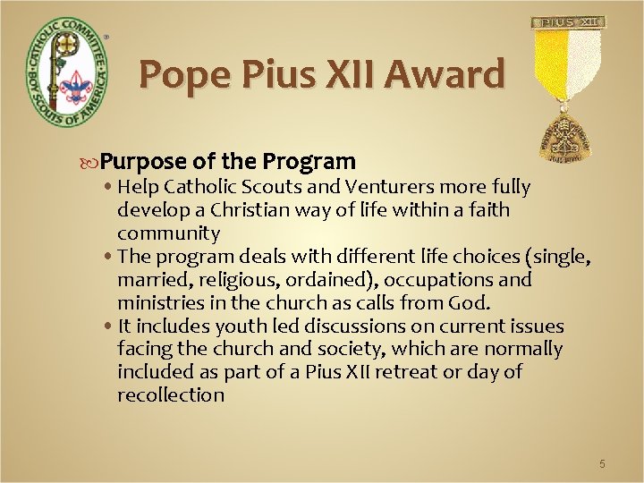 Pope Pius XII Award Purpose of the Program • Help Catholic Scouts and Venturers