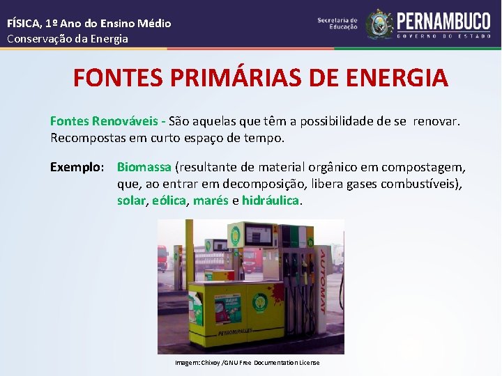 FÍSICA, 1º Ano do Ensino Médio Conservação da Energia FONTES PRIMÁRIAS DE ENERGIA Fontes