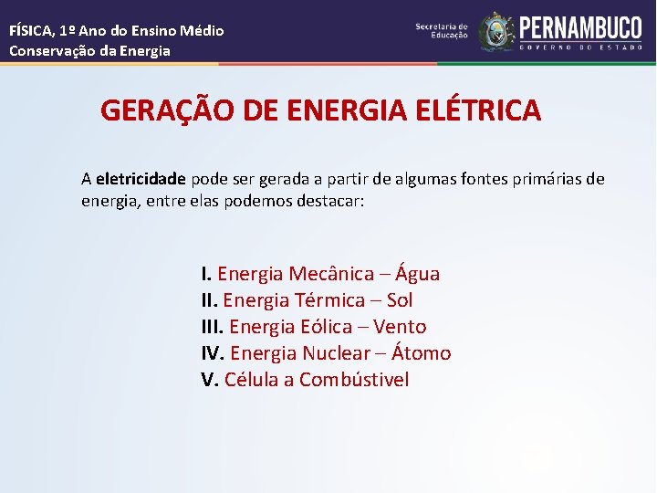 FÍSICA, 1º Ano do Ensino Médio Conservação da Energia GERAÇÃO DE ENERGIA ELÉTRICA A