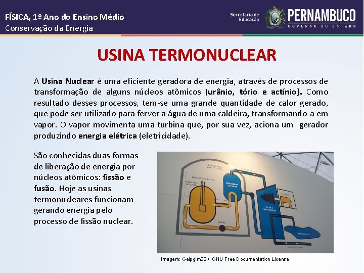 FÍSICA, 1º Ano do Ensino Médio Conservação da Energia USINA TERMONUCLEAR A Usina Nuclear