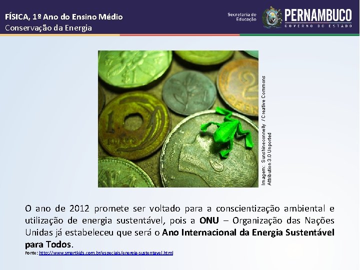 Imagem: Sunshineconnelly / Creative Commons Attribution 3. 0 Unported FÍSICA, 1º Ano do Ensino