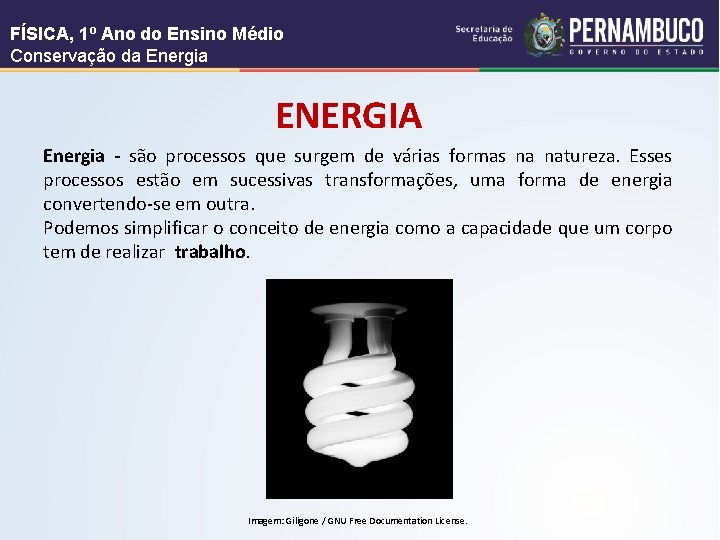 FÍSICA, 1º Ano do Ensino Médio Conservação da Energia ENERGIA Energia - são processos