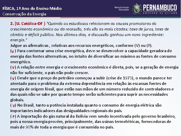 FÍSICA, 1º Ano do Ensino Médio Conservação da Energia 2. (U. Católica-DF ) “Quando