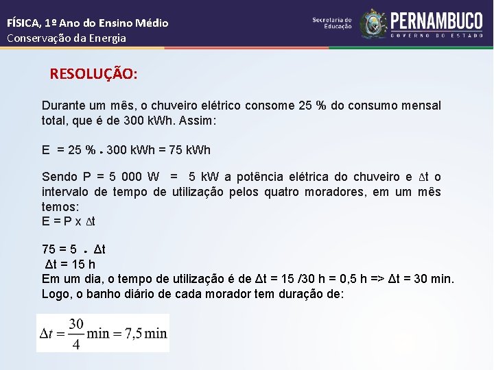 FÍSICA, 1º Ano do Ensino Médio Conservação da Energia RESOLUÇÃO: Durante um mês, o