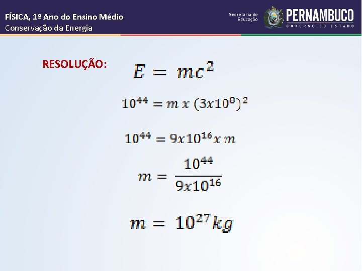 FÍSICA, 1º Ano do Ensino Médio Conservação da Energia RESOLUÇÃO: 