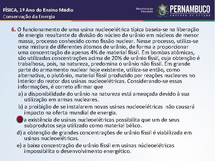 FÍSICA, 1º Ano do Ensino Médio Conservação da Energia 6. O funcionamento de uma
