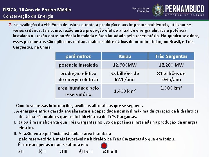 FÍSICA, 1º Ano do Ensino Médio Conservação da Energia 7. Na avaliação da eficiência