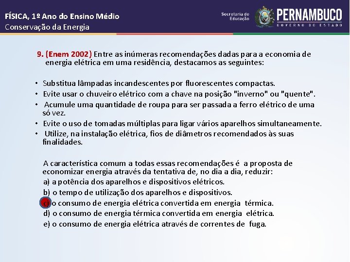 FÍSICA, 1º Ano do Ensino Médio Conservação da Energia 9. (Enem 2002) Entre as