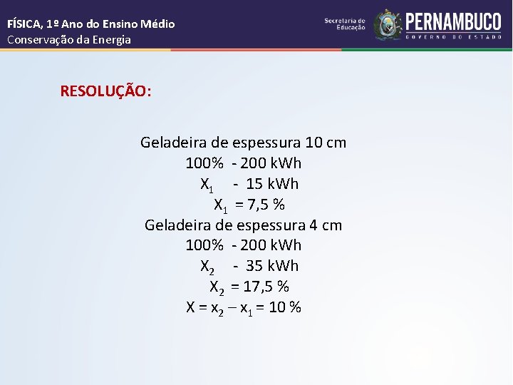 FÍSICA, 1º Ano do Ensino Médio Conservação da Energia RESOLUÇÃO: Geladeira de espessura 10