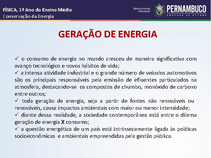 FÍSICA, 1º Ano do Ensino Médio Conservação da Energia GERAÇÃO DE ENERGIA ü o