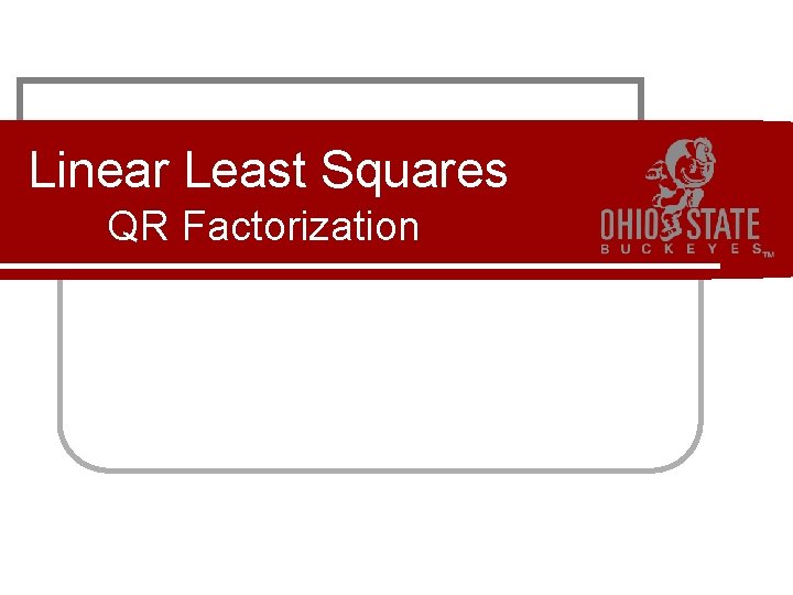 Linear Least Squares QR Factorization 