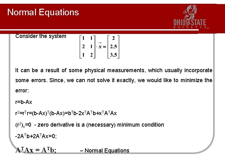 Normal Equations Consider the system It can be a result of some physical measurements,