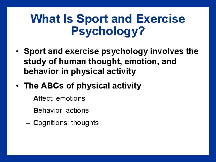 What Is Sport and Exercise Psychology? • Sport and exercise psychology involves the study What Is Sport and Exercise Psychology? • Sport and exercise psychology involves the study