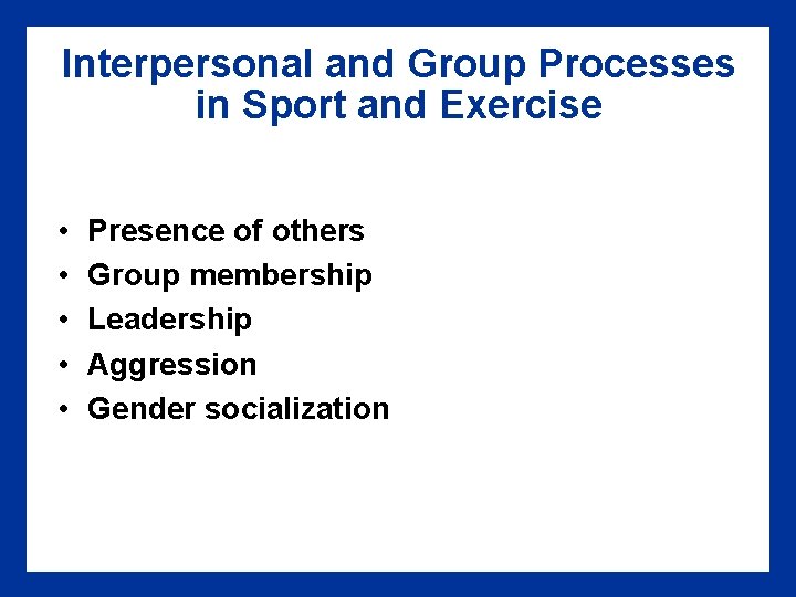 Interpersonal and Group Processes in Sport and Exercise • • • Presence of others Interpersonal and Group Processes in Sport and Exercise • • • Presence of others