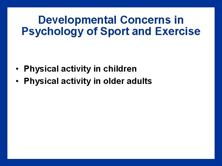 Developmental Concerns in Psychology of Sport and Exercise • Physical activity in children • Developmental Concerns in Psychology of Sport and Exercise • Physical activity in children •