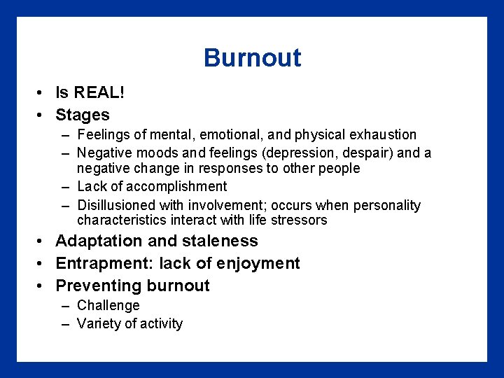 Burnout • Is REAL! • Stages – Feelings of mental, emotional, and physical exhaustion Burnout • Is REAL! • Stages – Feelings of mental, emotional, and physical exhaustion