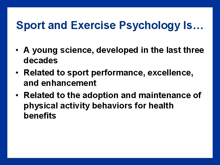 Sport and Exercise Psychology Is… • A young science, developed in the last three Sport and Exercise Psychology Is… • A young science, developed in the last three