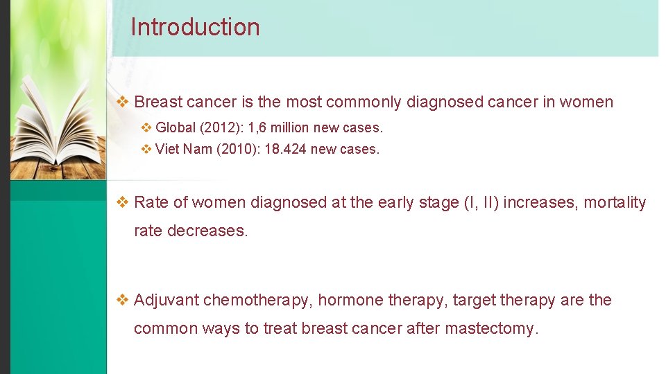Introduction v Breast cancer is the most commonly diagnosed cancer in women v Global