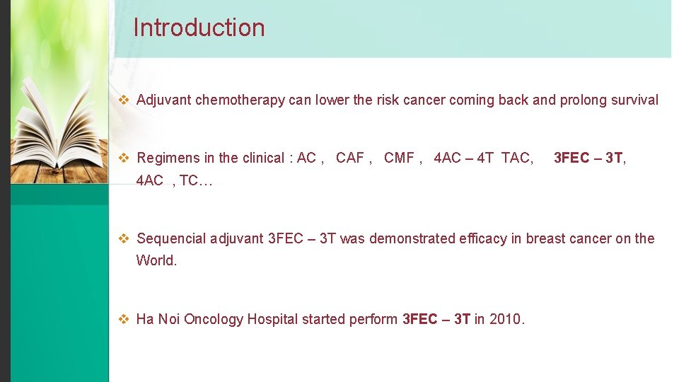 Introduction v Adjuvant chemotherapy can lower the risk cancer coming back and prolong survival