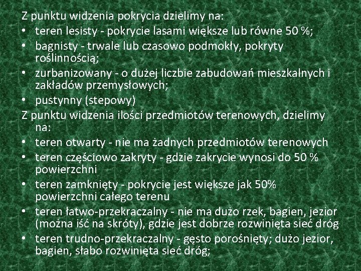 Z punktu widzenia pokrycia dzielimy na: • teren lesisty - pokrycie lasami większe lub